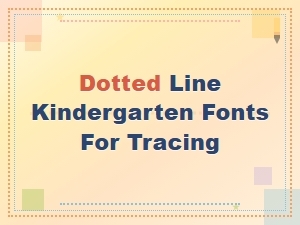 Best Dotted Line Kindergarten Fonts for Tracing and Handwriting Practice