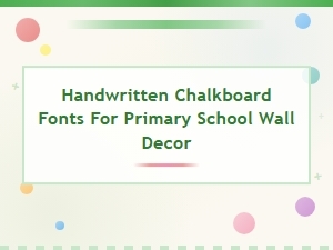 Handwritten Chalkboard Fonts for Primary School Wall Decor