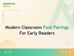 Modern Classroom Font Pairings for Early Readers