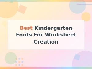 Best Kindergarten Fonts for Worksheet Creation: Top Picks for Teachers