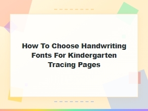 Choosing Handwriting Fonts for Kindergarten Tracing Pages